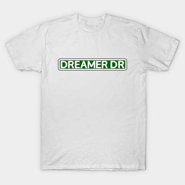 Dreamer Dr Street Sign T-Shirt by Mookle